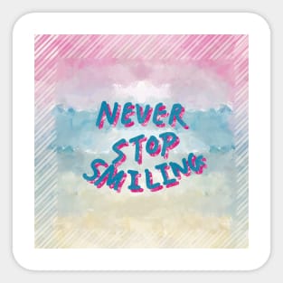 Never stop smiling slogan Sticker